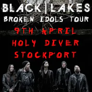Black Lakes: Broken Idols Tour at Holy Diver