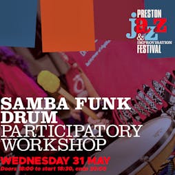 Samba Funk Drum Participatory Workshop Tickets | The Media Factory Preston  | Wed 31st May 2023 Lineup