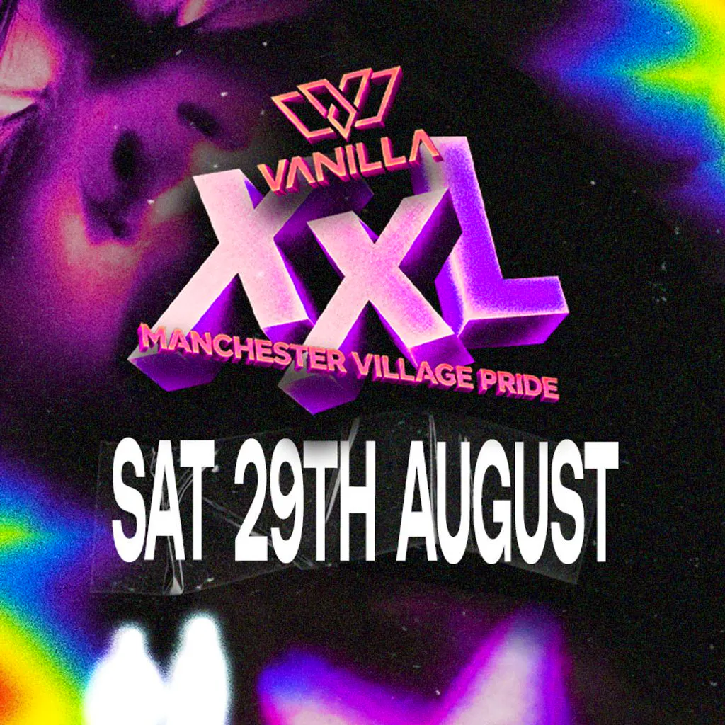 VANILLA XXL - Pride Saturday - Full Venue Takeover at Area Manchester
