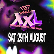 VANILLA XXL - Pride Saturday - Full Venue Takeover at Area Manchester
