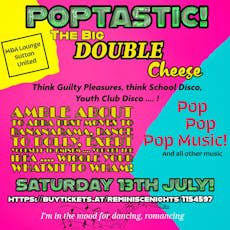 Poptastic -The Big DOUBLE Cheese! at MBA Lounge