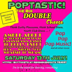 Poptastic -The Big DOUBLE Cheese!