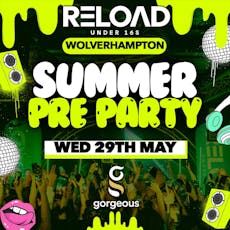 Reload Under 16s Wolverhampton - Summer Pre Party at Gorgeous Bar