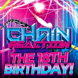 Chain Reaction 18th Birthday!