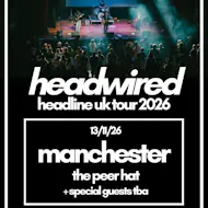 Headwired UK Tour 2026 - Manchester at The Peer Hat