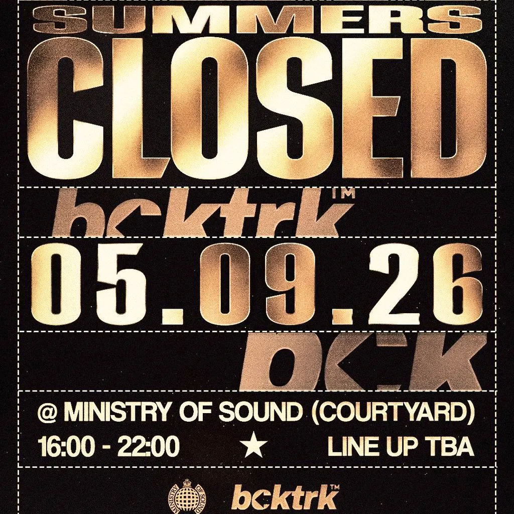 Bcktrk Presents: Summers Closed. at Ministry Of Sound Courtyard