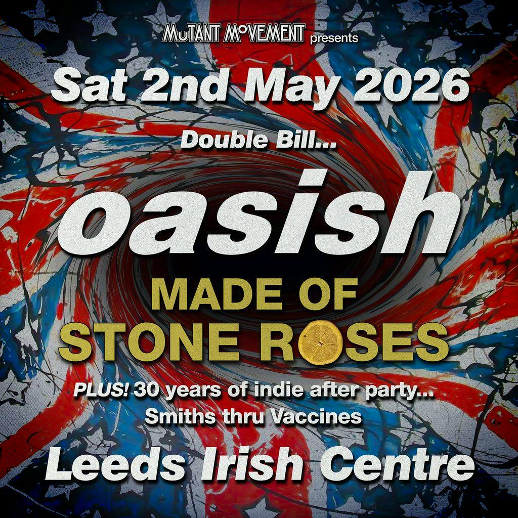 Oasish // Made Of Stone Roses: LEEDS inc 30 years of indie party at Leeds Irish Centre