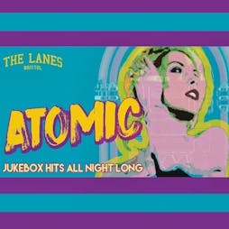 Atomic | The Lanes Bristol  | Fri 28th December 2018 Lineup