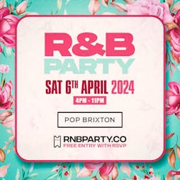 R&B PARTY - Day Party - Free Entry Tickets | Pop Brixton London  | Sat 6th April 2024 Lineup