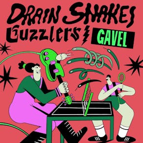 Drain Snakes + Guzzlers + Gavel