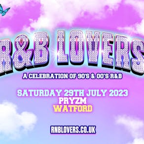 R&B Lovers - Saturday 29th July - Pryzm Watford