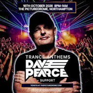 Dave Pearce Trance Anthems - Northampton at Picturedrome Northampton