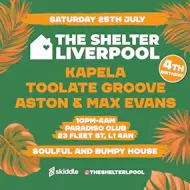 The Shelter Liverpool 4th birthday- Kapela & Toolate Groove at Paradiso Nightclub