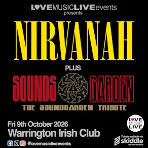 NIRVANAH & SOUNDS GARDEN - Warrington - Fri 9th Oct - Tributes