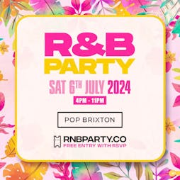 R&B PARTY - Day Party - Free Entry Tickets | Pop Brixton London  | Sat 6th July 2024 Lineup