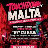 TOUCHDOWN MALTA - Freedom Street Weekend Opening Party at Tipsy Cat