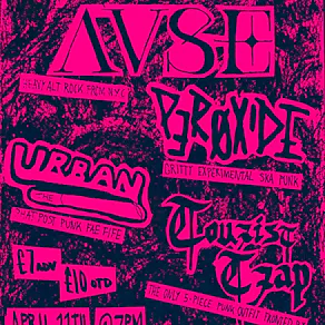 April 11: AVSE, PEROXIDE, THE URBAN, TOURIST TRAP