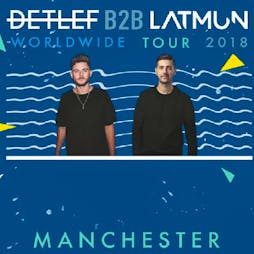 Detlef B2B Latmun Tickets | Manchester Academy  Manchester   | Sat 28th April 2018 Lineup