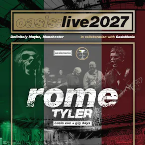 Oasis Live '27 - Rome - Oasis Eve