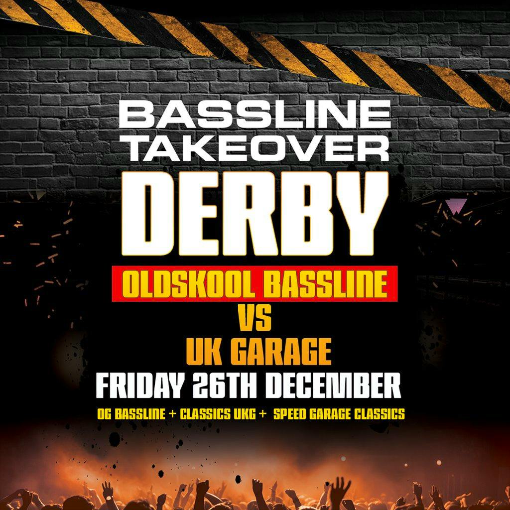 Bassline Takeover Derby Bassline Vs UK Garage at Church