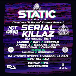 STATIC EVENTS PRESENTS:- Serial Killaz x Lucidik + Support