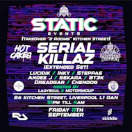 STATIC EVENTS PRESENTS:- Serial Killaz (Extended Set) + Support at 24 Kitchen Street