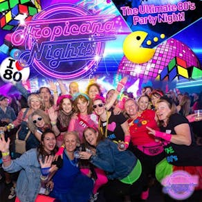 Tropicana Nights - The Ultimate 80s Party Night in Bromley!