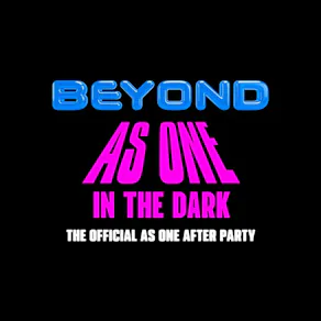 Beyond Presents As One in the Dark - As One Official After Party