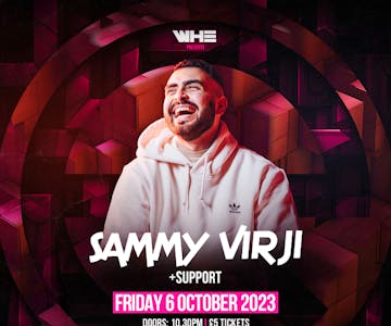 WHE Friday Presents : Sammy Virji + Support