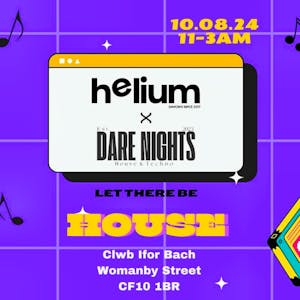 DARE X HELIUM: Let there be HOUSE