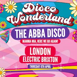 ABBA Disco Wonderland: London Tickets | Electric Brixton London  | Thu 6th April 2023 Lineup