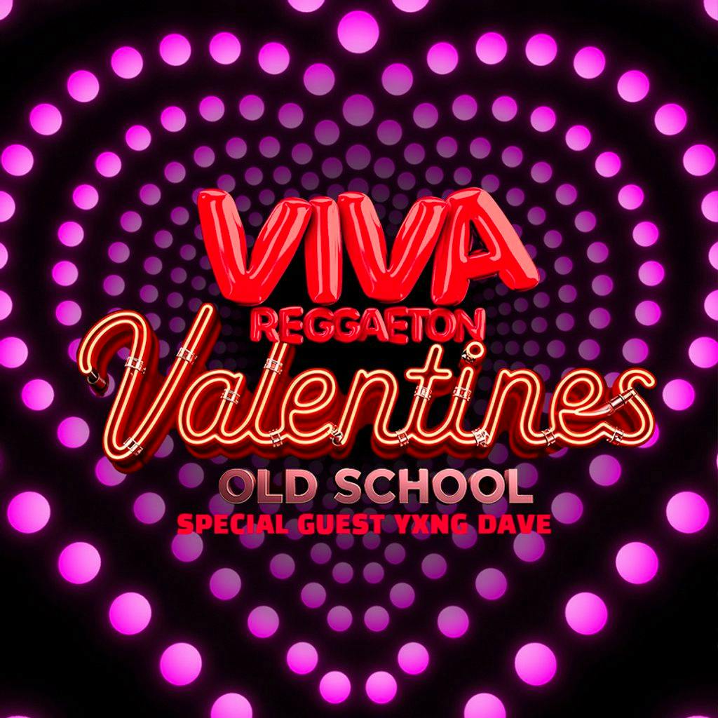 VIVA Reggaeton - Valentines - Old School Special with YXNG DAVE at Lightbox