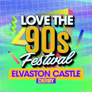 Love the 90s Festival 2027 | Elvaston Castle, Derby at Elvaston Castle Country Park