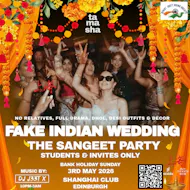 Fake Indian Wedding: The SANGEET Party Edinburgh: Students Only at Shanghai Nightclub Edinburgh