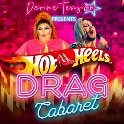 Hot Heels: Drag Cabaret Tickets | Old Fire Station Carlisle  | Sat 30th March 2024 Lineup