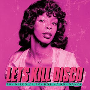 Let's Kill Disco @ CHALK | 70s, 80s, 90s & 00s