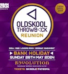 Oldskool Throwback Reunion Bank Holiday Sunday 26th May 2024