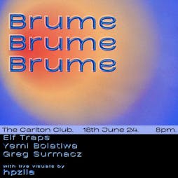 Brume: Elf Traps, Yemi Bolatiwa + Greg Surmacz Tickets | The Carlton Club Manchester Manchester  | Tue 18th June 2024 Lineup