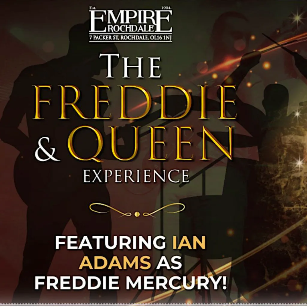 The Freddie & Queen Experience. Live at Empire Rochdale at Empire Rochdale