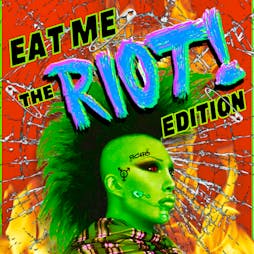 EAT ME: The Riot Edition Tickets | District  Liverpool  | Fri 20th May 2022 Lineup