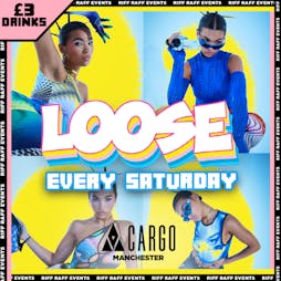 Cargo Saturdays ⚡Loose 🤪  CHEAP DRINKS! 🍹  Tickets | CARGO Manchester  | Sat 15th January 2022 Lineup