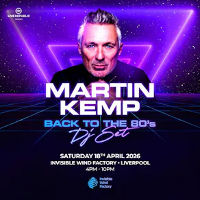 Martin Kemp's 80s DJ Set | Invisible Wind Factory | LAST 50 TIX!
