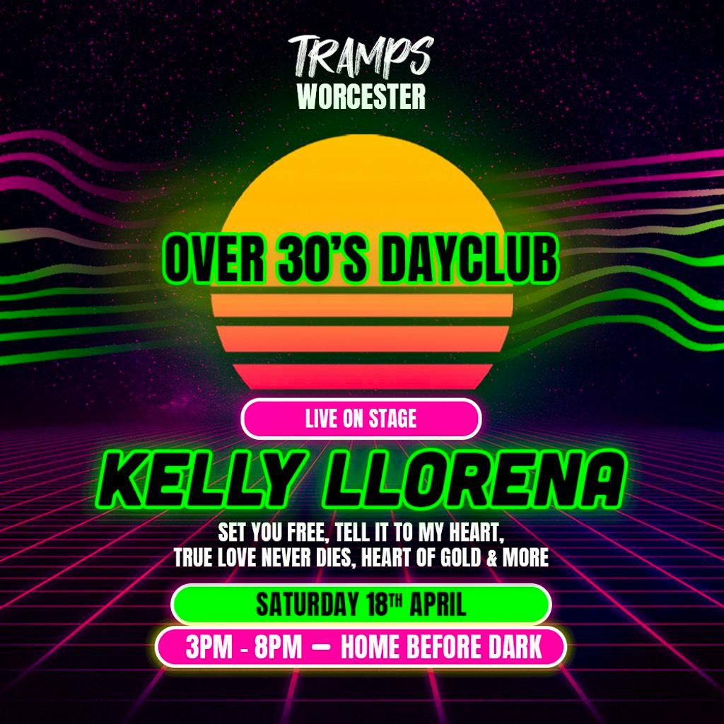 Over 30s Dayclub WORCESTER - Kelly Llorenna LIVE at Tramps Worcester