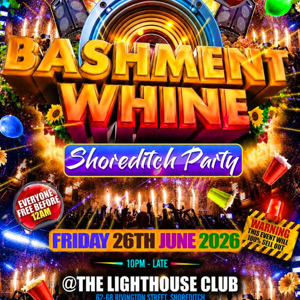 Bashment Whine - Shoreditch Party - Everyone Free Before 12 AM at The Lighthouse Bar And Club