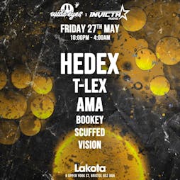 Wide Eyes x Invicta Audio: Hedex, Ama, T-Lex Tickets | Lakota Bristol  | Fri 27th May 2022 Lineup