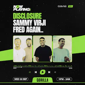 NOW PLAYING: Disclosure, Sammy Virji & Fred again..