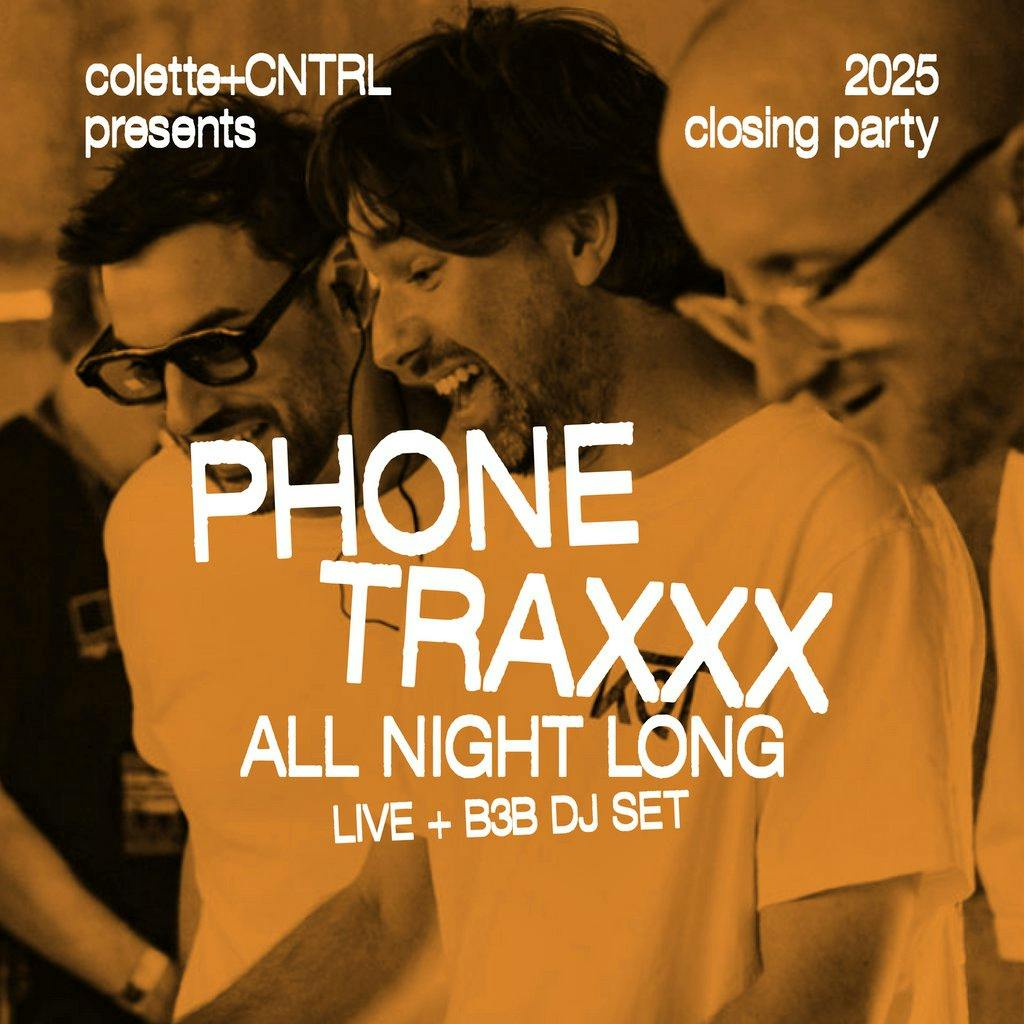 Phone Traxxx All Night Long - Presented by CNTRL & Club Colette at Club Colette