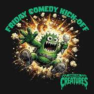 Friday Comedy Kick-Off || Creatures Comedy Club at Creatures Comedy Club