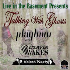 Talking With Ghosts + Playbow + Octavia Wakes + 9 O'clock Nasty at The Chapel, The Angel Microbrewery