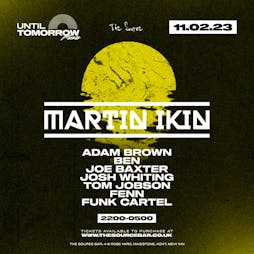 Until Tomorrow presents Martin Ikin Tickets | The Source Maidstone  | Sat 11th February 2023 Lineup